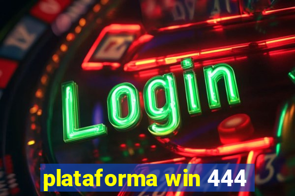 plataforma win 444